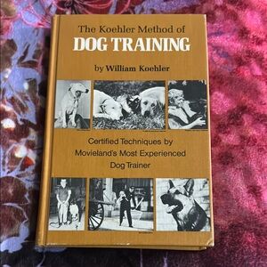 The Koehler Method of Dog Training by William Koehler
